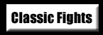 CLASSIC FIGHTS